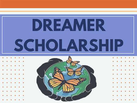 Dreamer Scholarship flyer featuring a globe with three monarch butterflies symbolzing a safe space.